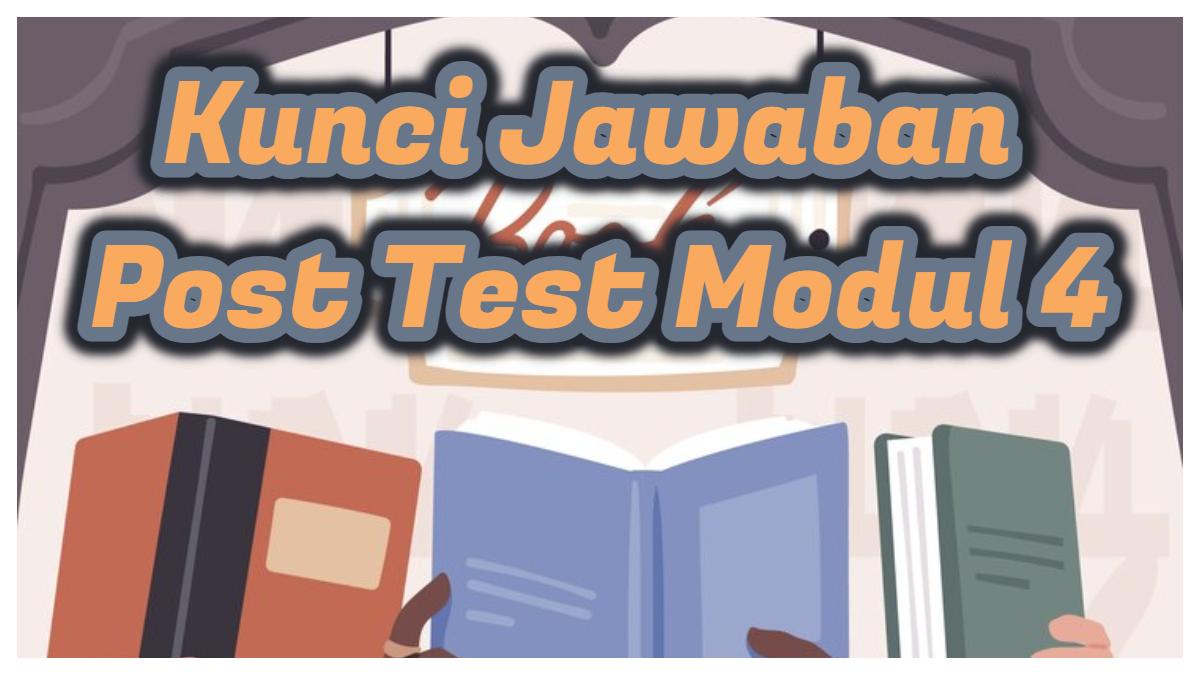 Kunci Jawaban Post Test Modul 4, Sebagai Fasilitator, Apa yang Kita Lakukan untuk Membantu Murid?