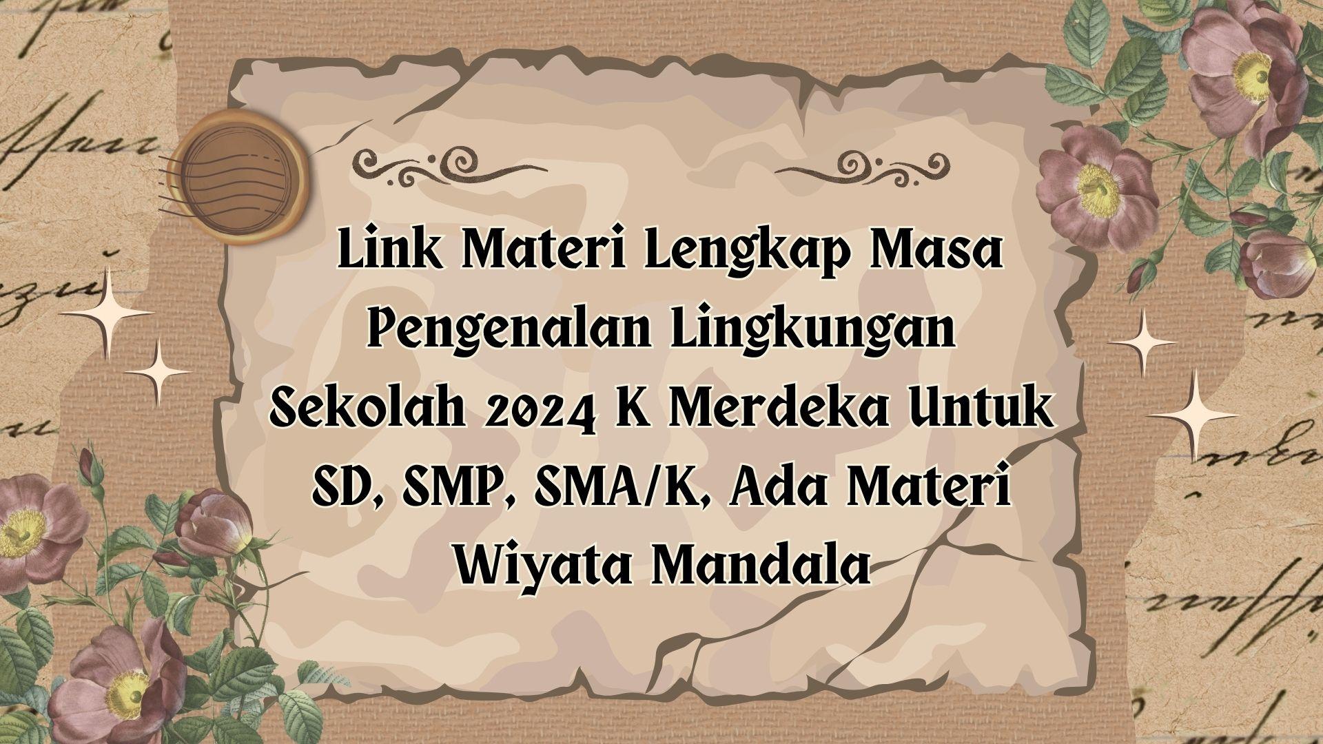 Link Materi Lengkap MPLS 2024 K Merdeka SD-SMA/K, Ada Materi Wiyata Mandala, Download Sekarang!