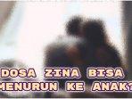 Apa-benar-ada-ketentuan-bahwa-dosa-berzina-bisa-turun-menurun.jpg