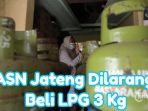 Aparatur-Sipil-Negara-ASN-di-wilayah-Jawa-Tengah-dilarang-membeli-gas-elpiji-3-kg.jpg