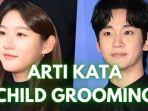 Arti-kata-child-grooming-Kim-Soo-Hyun.jpg