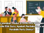 Berikut-ini-kunci-jawaban-Modul-3-FPPN-PPG-2025-dengan-soal-Kode-Etik-Guru-Ap.jpg