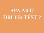 Inilah-arti-dari-istilah-viral-drunk-text.jpg