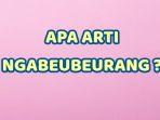 Inilah-arti-dari-istilah-viral-ngabeubeurang.jpg
