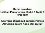 JAWABAN-MODUL-3-Kunci-jawaban-Latihan-Pemahaman-Modul-3-Topik-3-PPG-2025.jpg