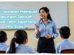 Jawaban-Membuat-Lingkungan-Sekolah-Menjadi-Lebih-Sejahtera-PPG-2025.jpg