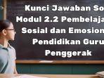 Mari-simak-kunci-jawaban-soal-Modul-22-pembelajaran-sosial-dan-emosionalPendidikan-Guru-Penggerak.jpg