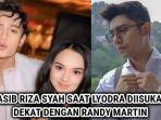 Nasib-Riza-Syah-saat-Lyodra-diisukan-dekat-dengan-Randy-Martin.jpg