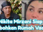 Nikita-Mirzani-janji-bakal-merobohkan-rumah-Vadel-Badjideh.jpg
