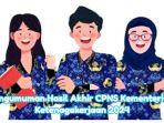 Pengumuman-hasil-akhir-CPNS-Kemnaker-2024.jpg