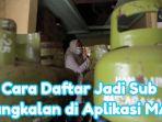 Sara-daftar-jadi-sub-pangkalan-gas-elpiji-3-kg-resmi-di-aplikasi-MAP-dilengkapi-link.jpg