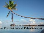 Sebanyak-6-nama-calon-provinsi-baru-di-Sulawesi-sudah-disiapkan-berikut-ini-daftar-wilayahnya.jpg
