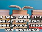 Simak-kunci-jawaban-dari-7-Soal-Modul-22-Mulai-dari-Diri-Pembelajaran.jpg