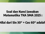 TKA-SMA-2025-Berikut-soal-dan-kunci-jawaban-Matematika-TKA-SMA-2025.jpg