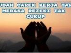 Udah-capek-capek-jerja-tapi-rezeki-terasa-gak-cukup-dan-tak-berkah.jpg