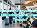 WILAYAH-PENYUMBAG-TKI-TERBANYAK-DI-JAWA-TENGAH-Tahun-2025.jpg