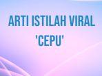 arti-istilah-cepu-viral-di-media-sosial.jpg