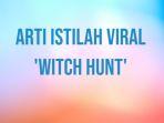 arti-istilah-viral-witch-hunt.jpg