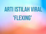 arti-kata-viral-flexing.jpg