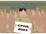 daftar-dokumen-yang-wajib-diunggah-bagi-peserta-yang-lolos-CPNS-BKN-2024.jpg
