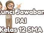 kunci-jawaban-Pendidikan-Agama-Islam-PAI-Kelas-12-SMA-MA.jpg