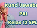kunci-jawaban-soal-Pendidikan-Agama-Islam-PAI-Kelas-12-SMA.jpg