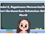 memvariasikan-materi-berdasarkan-kebutuhan-belajar-murid-kunci-jawaban-Modul-2-PMM.jpg