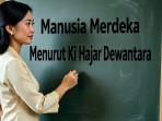 JAWABAN Modul 3 FFPN Topik 1 PPG 2025 : Apa Pengertian Manusia Merdeka Menurut Ki Hadjar Dewantara?