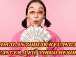simak-ramalan-zodiak-keuangan-Cancer-Leo-dan-Virgo-besok-Rabu-19-Februari-2025.jpg