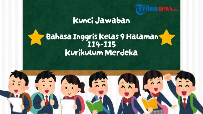 Kunci Jawaban Bahasa Inggris Kelas 9 Halaman 114 115 Kurikulum Merdeka