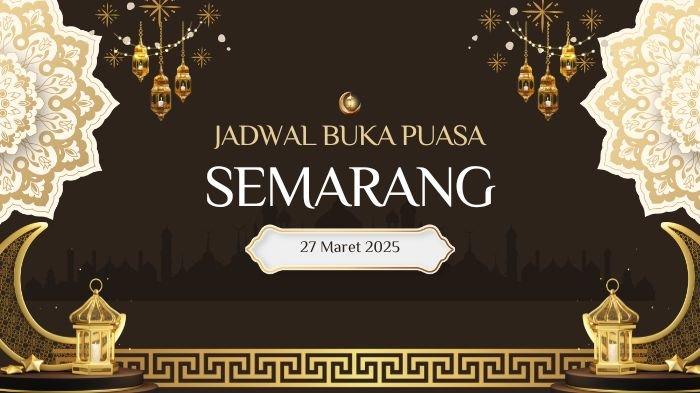 Jadwal Buka Puasa Semarang Hari Ini, 27 Maret 2025/27 Ramadhan 1446 H, Adzan Maghrib Pukul 17.49 WIB