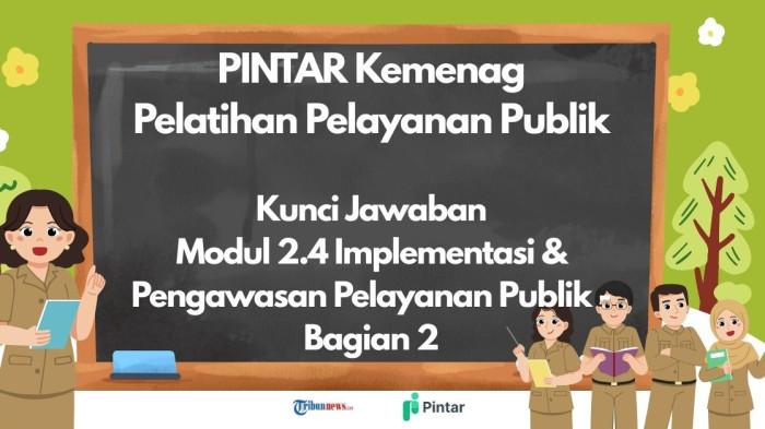 Kunci Jawaban Modul 2.4 Implementasi dan Pengawasan Pelayanan Publik - Bagian 2, PINTAR Kemenag