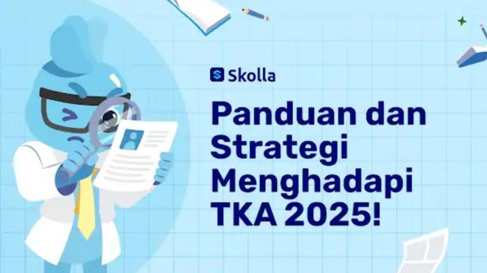 Informasi Lengkap TKA 2025: Panduan dan Strategi Menghadapinya