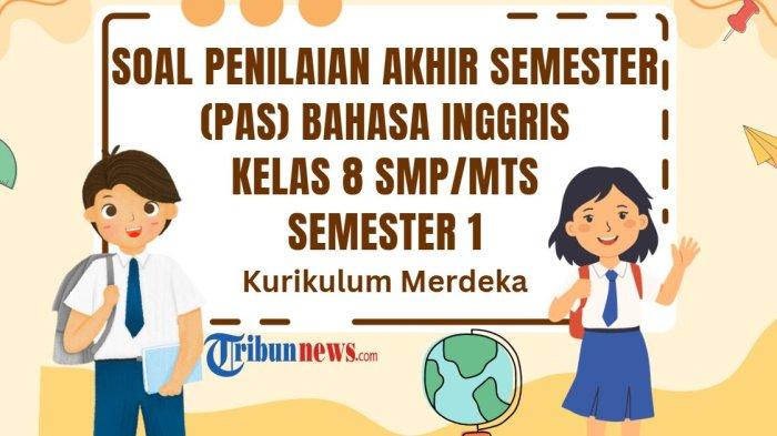 50 Soal PAS Bahasa Inggris Kelas 8 Semester 1 Kurikulum Merdeka dan Kunci Jawaban SAS UAS