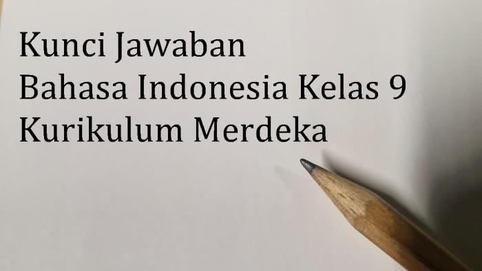 Kunci Jawaban Bahasa Indonesia Kelas 9 Halaman 130, 131 Kegiatan 2 Bab 5 Kurikulum Merdeka