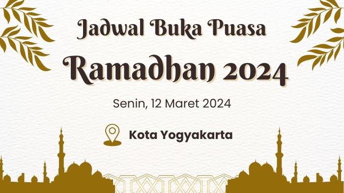 Jadwal Buka Puasa Ramadhan di Yogyakarta Hari Ini Selasa, 12 Maret 2024