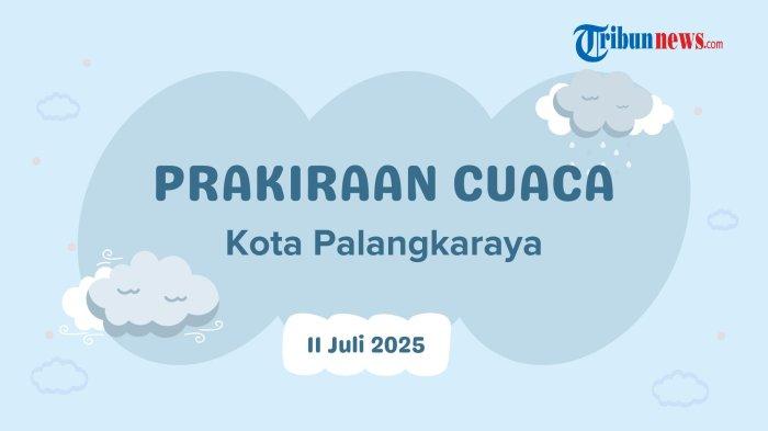 Prakiraan Cuaca Palangka Raya, Jumat 11 Juli 2025: Cerah Berawan Sepanjang Hari