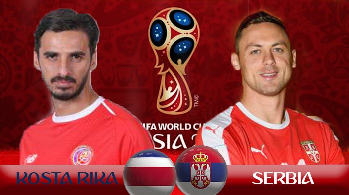 Preview Kosta Rika vs Serbia - Drama Cinderella Los Ticos Akan berlanjut di Rusia?