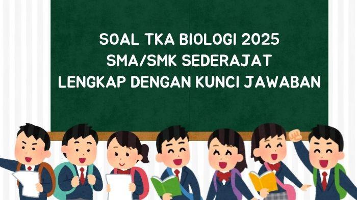 25 Contoh Soal TKA Biologi SMA Sederajat 2025 dan Kunci Jawaban