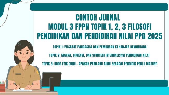 4 Contoh Jurnal Modul 3 FFPN PPG 2025 Filosofi Pendidikan dan Pendidikan Nilai yang Cepat Divalidasi