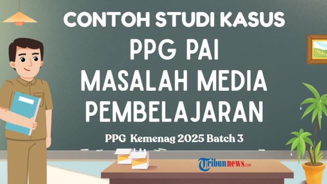 6 Contoh Studi Kasus PPG PAI Kemenag 2025 Masalah Media Pembelajaran, Maksimal 500 Kata