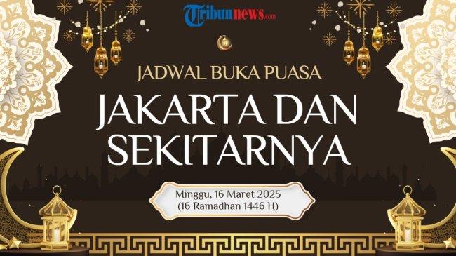 Jadwal Buka Puasa Hari Ini di Jakarta dan Sekitarnya, Minggu 16 Maret 2025