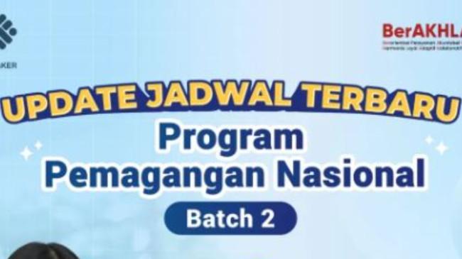 Catat! Ini Jadwal Terbaru Magang Nasional Batch 2 2025