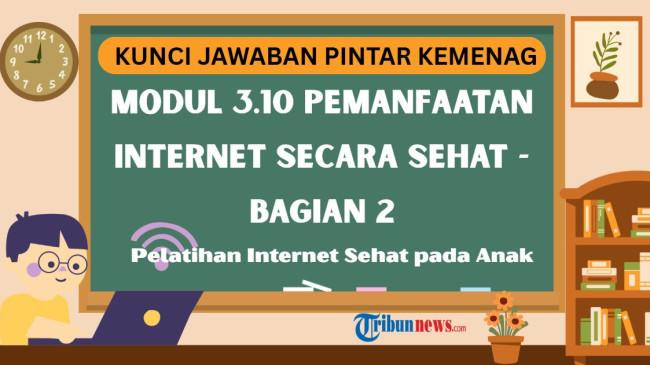 Kunci Jawaban Modul 3.10 Pemanfaatan Internet Secara Sehat - Bagian 2, Dapat Nilai 100