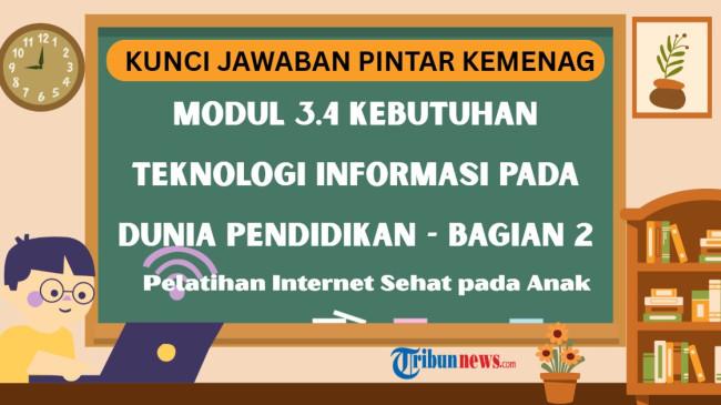 Kunci Jawaban Modul 3.4 Kebutuhan Teknologi Informasi pada Dunia Pendidikan - Bagian 2, Nilai 100