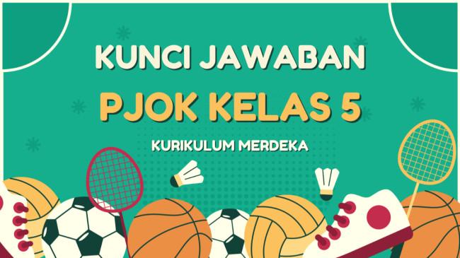 Kunci Jawaban PJOK Kelas 5 Kurikulum Merdeka Halaman 43: Ayo, Mengingat Kembali
