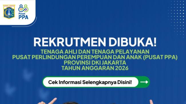 PPPA DKI Jakarta Buka Rekrutmen Tenaga Ahli dan Pelayanan 2026, Cek Daftar Posisi yang Tersedia