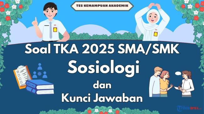 35 Soal TKA Sosiologi SMA 2025 dan Kunci Jawaban Tes Kemampuan Akademik Kelas 12 Mapel Pilihan