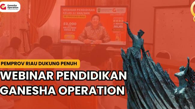 Pemprov Riau Dukung Penuh Webinar Pendidikan Ganesha Operation
