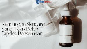 5-Kandungan-Skincare-yang-Tidak-Boleh-Dipakai-Bersamaan.jpg